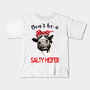 Don't Be A Salty Heifer Kids T-Shirt